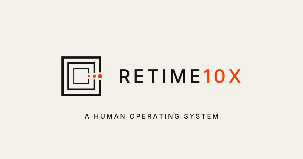 RETIME 10X — A Human Operating System